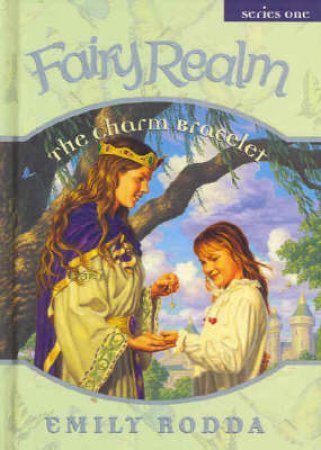 Fairy Realm: The Charm Bracelet by Emily Rodda