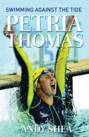 Petria Thomas: Swimming Against The Tide by Petria Thomas