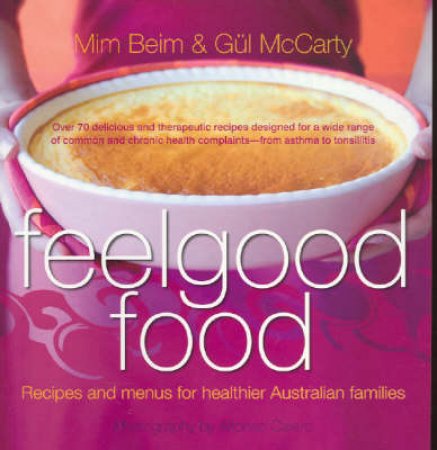 Feelgood Food For Families by Mim Beim &  Gul McCartey