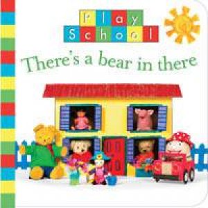 Play School: There's A Bear In There by Play School