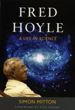 Fred Hoyle: A Life In Science by Simon Mitton