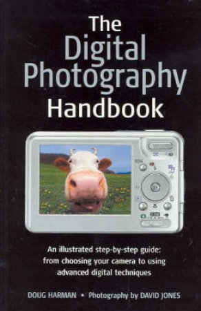 The Digital Photographer's Handbook by Doug Harman