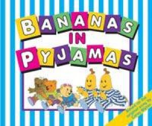 Bananas In Pyjamas: It's Time For Chasing Teddy Bears! by Carey Blyton