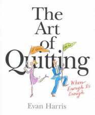 The Art Of Quitting When Enough Is Enough