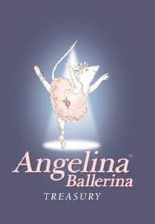 Angelina Ballerina's Treasury by Katharine Holabird