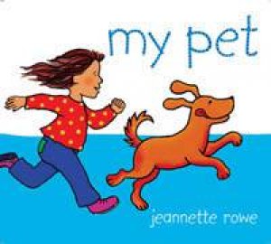 My Pet by Jeannette Rowe