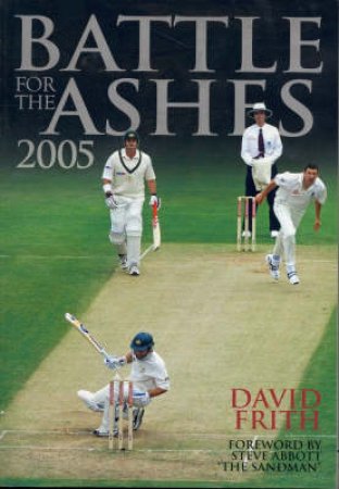 The Battle For The Ashes 2005 by David Frith