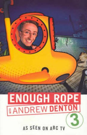 Enough Rope 3 by Andrew Denton