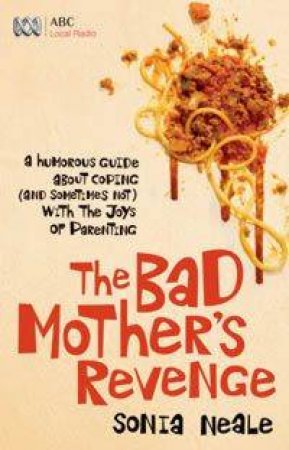 The Bad Mother's Revenge by Sonia Neal