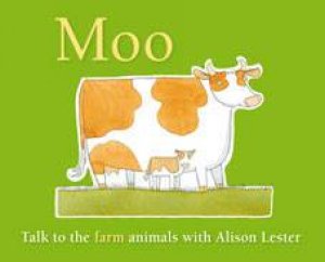 Moo: Talk to the Farm Animals by Alison Lester