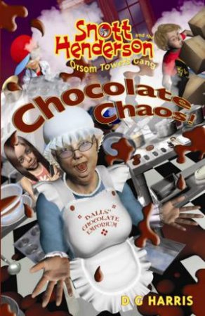 Chocolate Chaos! by D.G. Harris