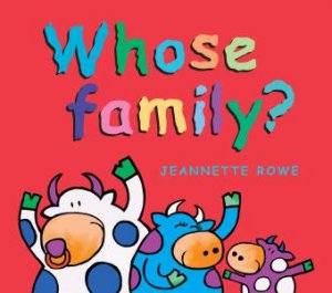 Whose Family? by Jeannette Rowe 