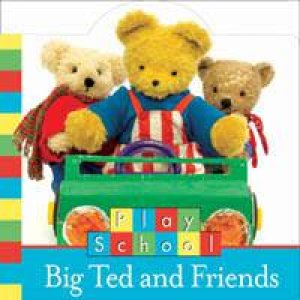 Play School: Big Ted And Friends by Various