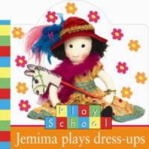 Play School: Jemima Plays Dress-Ups by Various