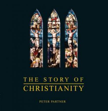 The Story Of Christianity by Peter Partner