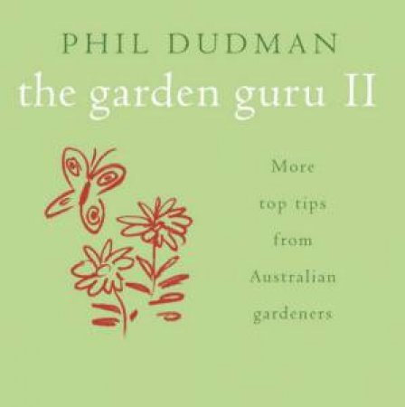 More Top Tips From Australian Gardeners by Phil Dudman