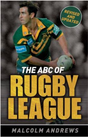 The ABC Of Rugby League by Malcolm Andrews