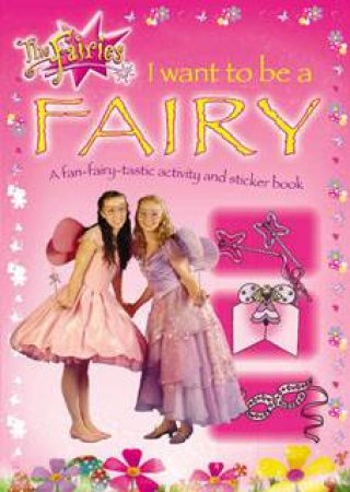 I Want To Be A Fairy (Activity Book) by Jen Watts