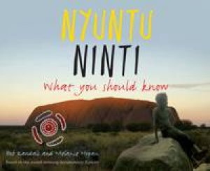 Nyuntu Ninti: What You Should Know by Bob Randall & Melanie Hogan 