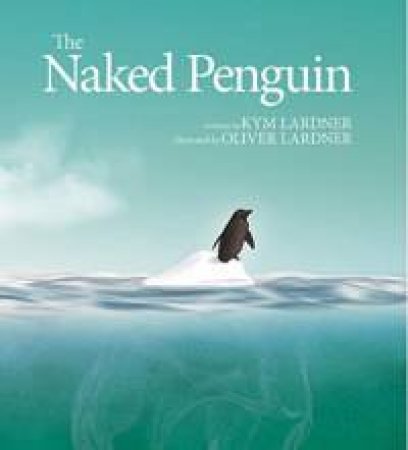 The Naked Penguin by Kym Lardner