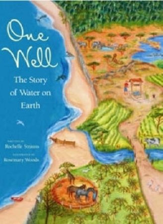 One Well: The Story Of Water On Earth by Rochelle Strauss