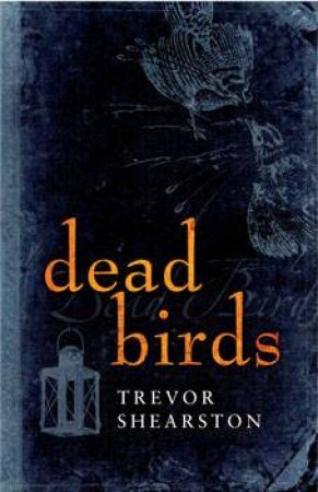 Dead Birds by Trevor Shearston