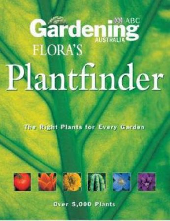 Flora's Plantfinder: The Right Plants For Every Garden by Various