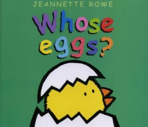 Whose Eggs? by Jeannette Rowe