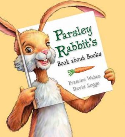 Parsley Rabbit's Book About Books by Frances Watts