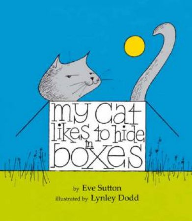 My Cat Likes to Hide in Boxes by Eve Sutton