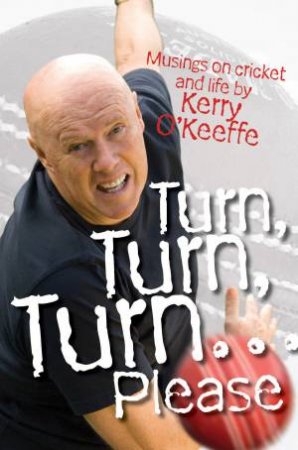 Turn, Turn, Turn...Please! by Kerry O'Keeffe