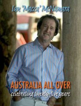 Australia All Over: Celebrating Twenty-Five Years by Ian McNamara