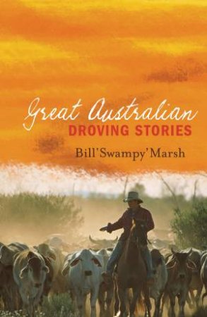 Great Australian Droving Stories by Bill Marsh