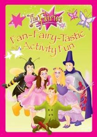 The Fairies: Fan-Fairy-Tastic Activity Fun by The Fairies