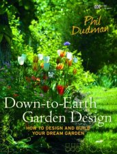 DownToEarth Garden Design How To Design And Build  Your Dream Garden From Scratch