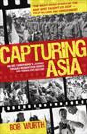 Capturing Asia by Bob Wurth