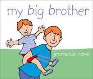 My Big Brother by Jeannette Rowe