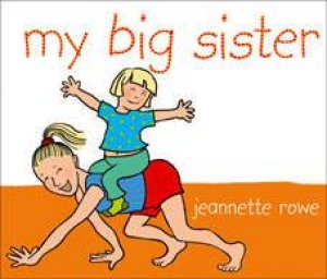 My Big Sister by Jeannette Rowe