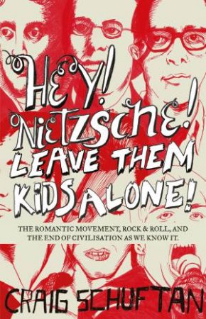 Hey, Nietzsche! Leave them kids alone by Craig Schuftan