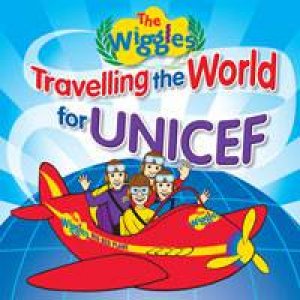 Wiggles: Travelling the World for UNICEF by The Wiggles