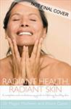 Radiant Health, Radiant Skin: A Complete and Revolutionary Guide to Lifelong Healthy Skin by Alison Cassar & Megan Mathews