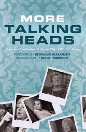 More Talking Heads: The best interviews from the ABC TV Show by Various