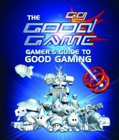 Good Game Gamer's Guide to Good Gaming by Steven O'Donnell & Jeremy Ray