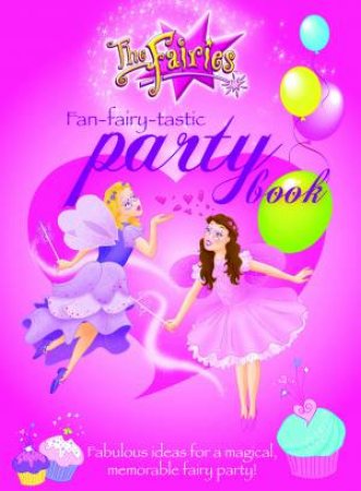 Fairies Fan-fairy-Tastic Party Book by Jen Watts