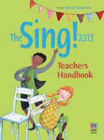 Sing! Teachers Handbook 2011 by Various