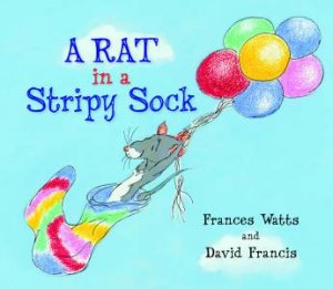 A Rat in a Stripy Sock by Frances Watts