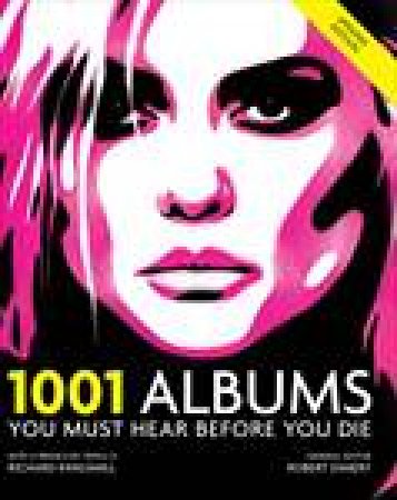 1001 Albums You Must Hear Before You Die by Robert Dimery