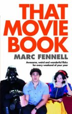 That Movie Book Awesome Weird and Wonderful Flicks for Every Weekend