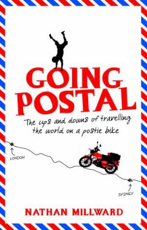 Going Postal: The ups and downs of travelling the world on a postie bike by Nathan Millward