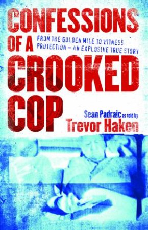 Confessions of a Crooked Cop by Sean Padraic